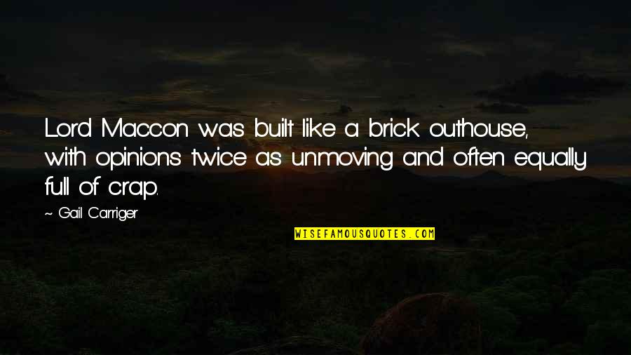 Your Full Of Crap Quotes By Gail Carriger: Lord Maccon was built like a brick outhouse,