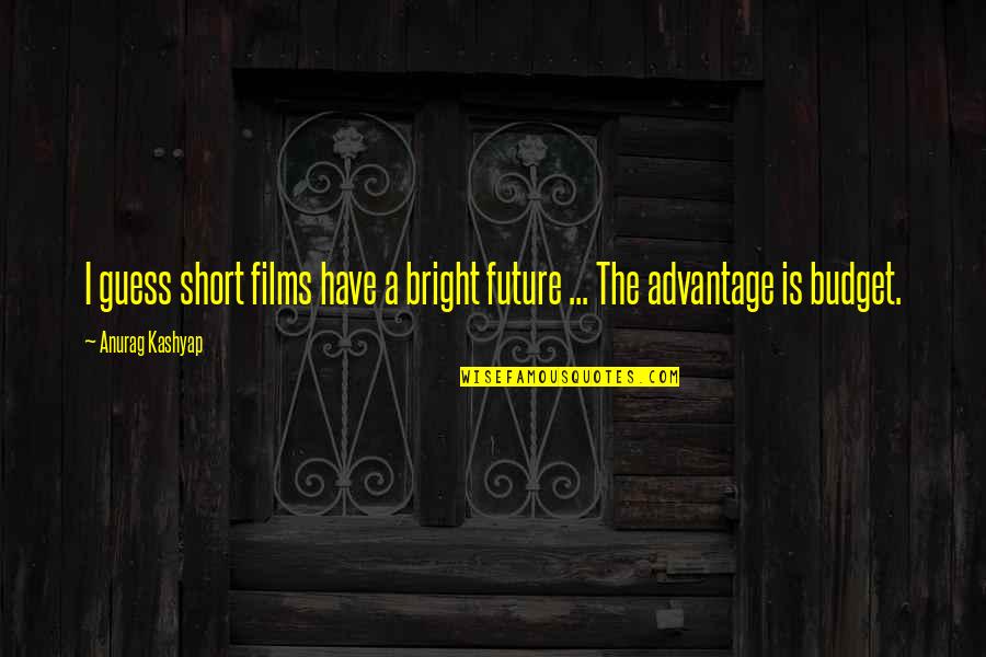 Your Future Is Bright Quotes By Anurag Kashyap: I guess short films have a bright future