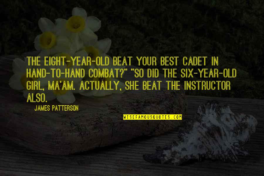 Your Girl Quotes By James Patterson: The eight-year-old beat your best cadet in hand-to-hand