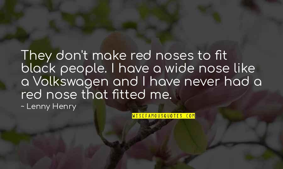 Your Girlfriend Cheating On You Quotes By Lenny Henry: They don't make red noses to fit black