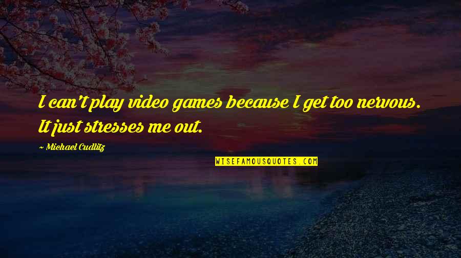 Your Girlfriend For Instagram Quotes By Michael Cudlitz: I can't play video games because I get