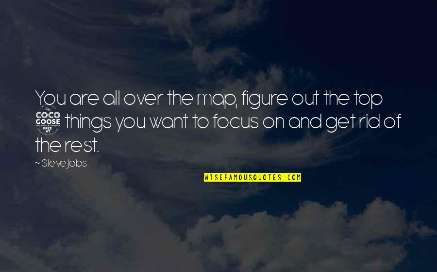 Your Girlfriend Talking To Other Guys Quotes By Steve Jobs: You are all over the map, figure out