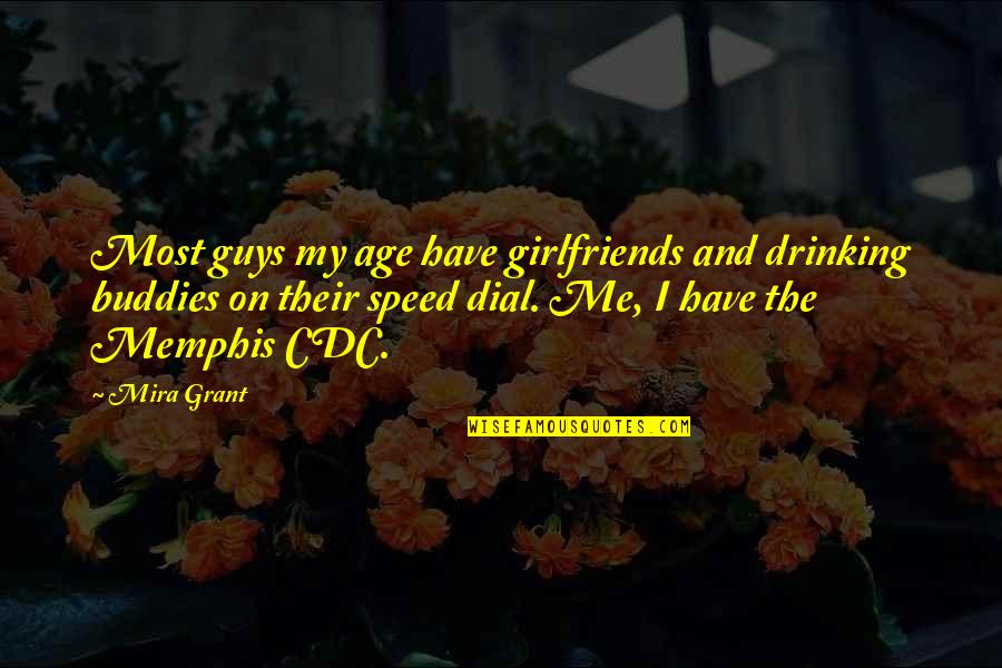 Your Girlfriends Ex Quotes By Mira Grant: Most guys my age have girlfriends and drinking