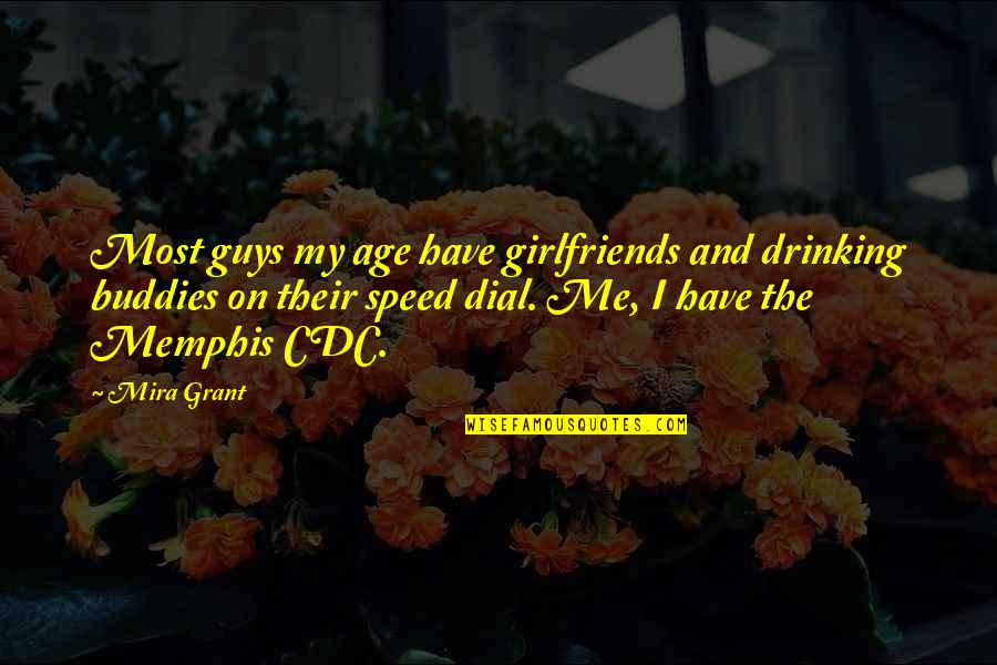Your Girlfriends Ex Quotes By Mira Grant: Most guys my age have girlfriends and drinking Your Girlfriends Ex Quotes By Mira Grant: Most guys my age have girlfriends and drinking
