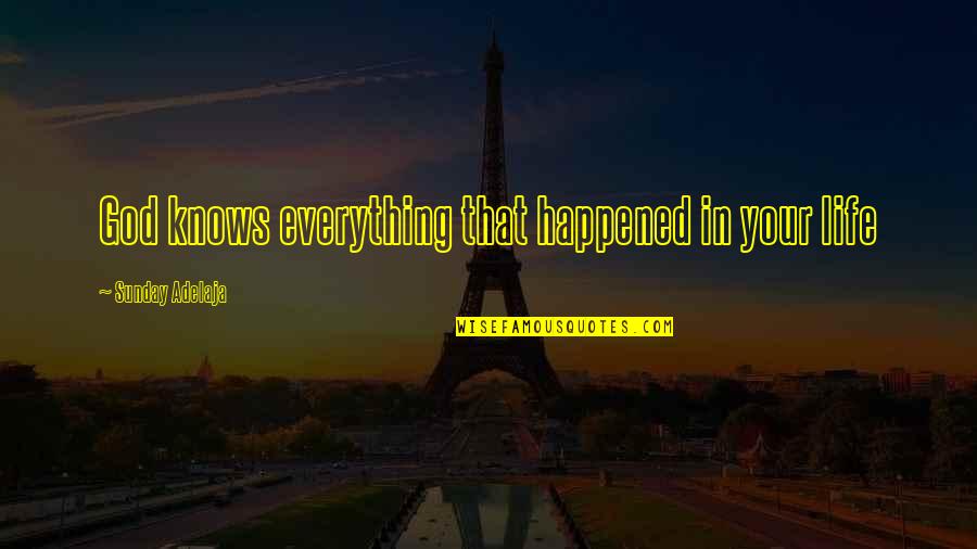 Your Goals In Life Quotes By Sunday Adelaja: God knows everything that happened in your life Your Goals In Life Quotes By Sunday Adelaja: God knows everything that happened in your life