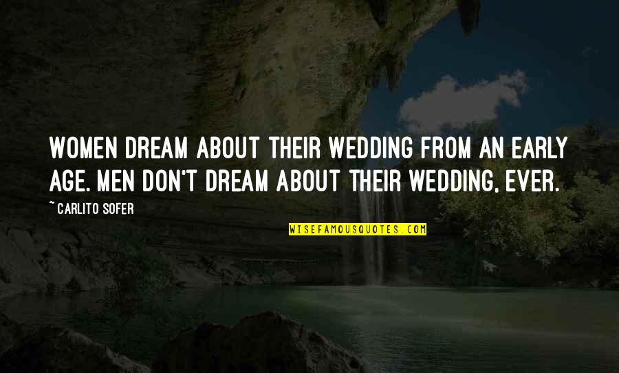 Your Gonna Be Alright Quotes By Carlito Sofer: Women dream about their wedding from an early Your Gonna Be Alright Quotes By Carlito Sofer: Women dream about their wedding from an early