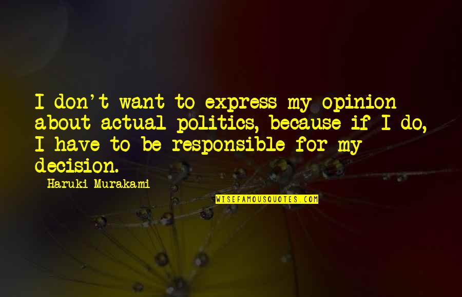 Your Grandmother Passing Away Quotes By Haruki Murakami: I don't want to express my opinion about Your Grandmother Passing Away Quotes By Haruki Murakami: I don't want to express my opinion about
