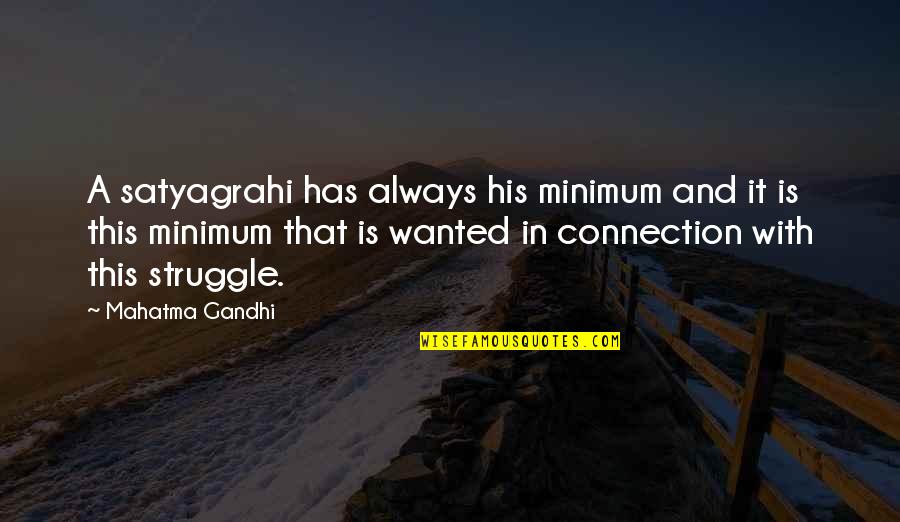 Your Grandmother Passing Away Quotes By Mahatma Gandhi: A satyagrahi has always his minimum and it Your Grandmother Passing Away Quotes By Mahatma Gandhi: A satyagrahi has always his minimum and it