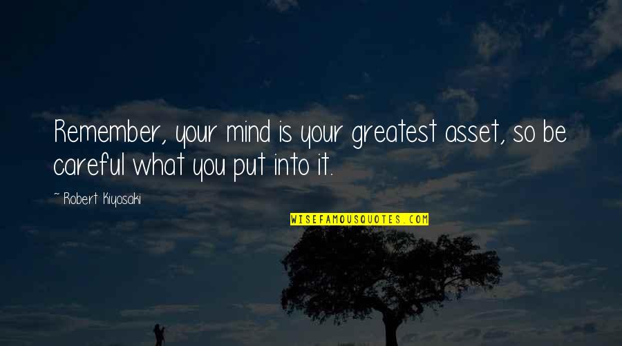 Your Greatest Asset Quotes By Robert Kiyosaki: Remember, your mind is your greatest asset, so