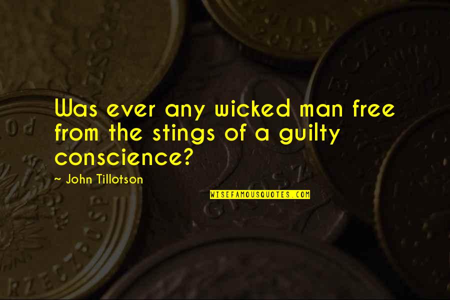 Your Guilty Conscience Quotes By John Tillotson: Was ever any wicked man free from the