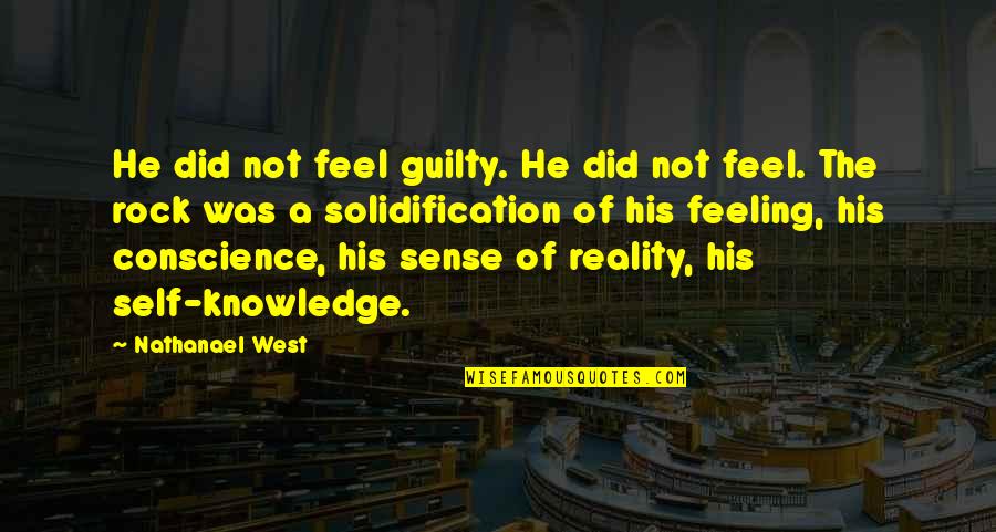 Your Guilty Conscience Quotes By Nathanael West: He did not feel guilty. He did not
