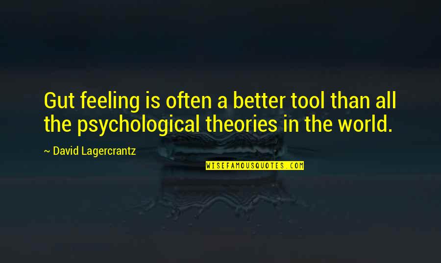 Your Gut Feeling Quotes By David Lagercrantz: Gut feeling is often a better tool than