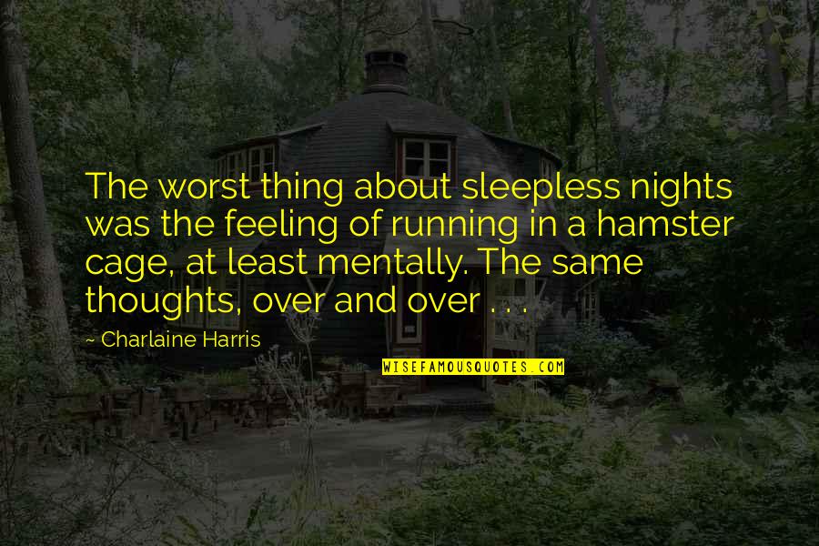 Your Hamster Quotes By Charlaine Harris: The worst thing about sleepless nights was the Your Hamster Quotes By Charlaine Harris: The worst thing about sleepless nights was the
