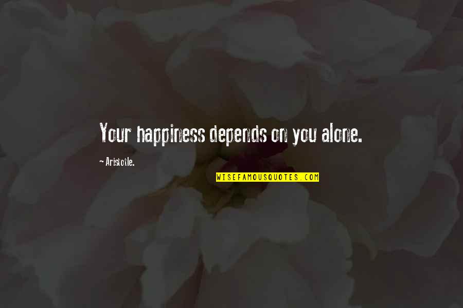 Your Happiness Depends On You Quotes By Aristotle.: Your happiness depends on you alone. Your Happiness Depends On You Quotes By Aristotle.: Your happiness depends on you alone.