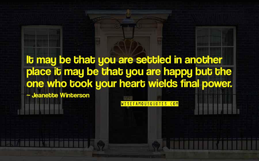 Your Happy Place Quotes By Jeanette Winterson: It may be that you are settled in