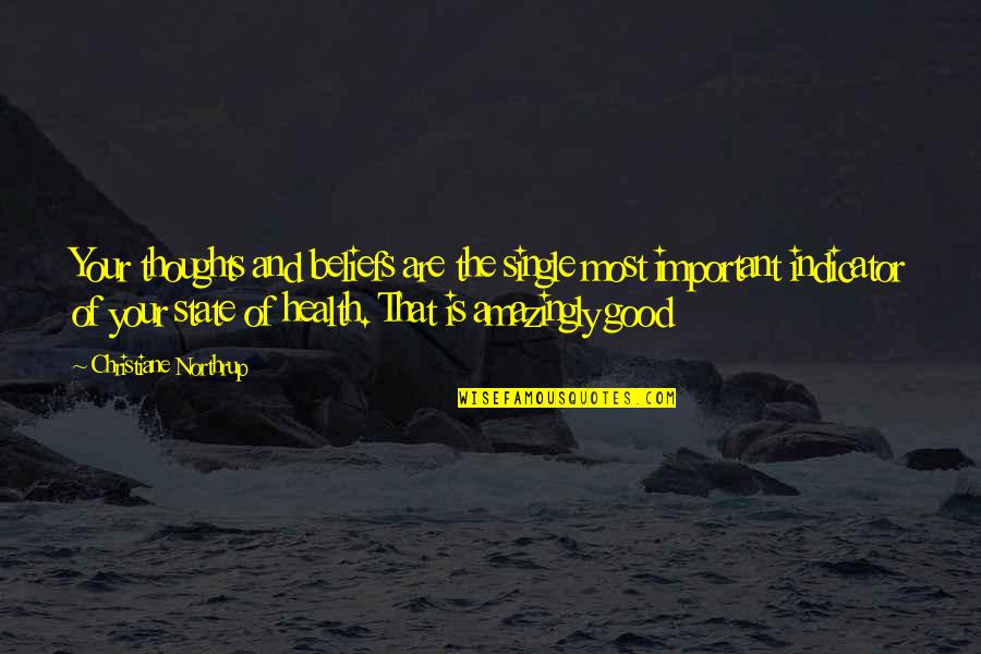 Your Health Is Important Quotes By Christiane Northrup: Your thoughts and beliefs are the single most Your Health Is Important Quotes By Christiane Northrup: Your thoughts and beliefs are the single most