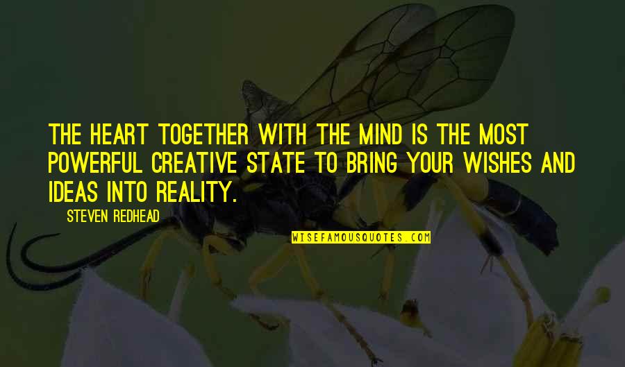 Your Heart And Mind Quotes By Steven Redhead: The heart together with the mind is the