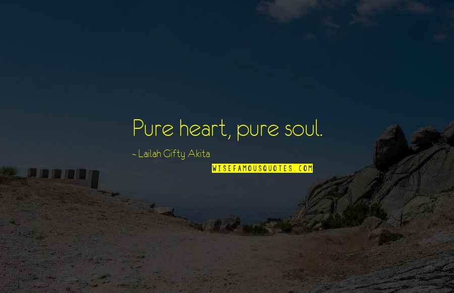 Your Heart And Soul Are Pure Quotes By Lailah Gifty Akita: Pure heart, pure soul. Your Heart And Soul Are Pure Quotes By Lailah Gifty Akita: Pure heart, pure soul.