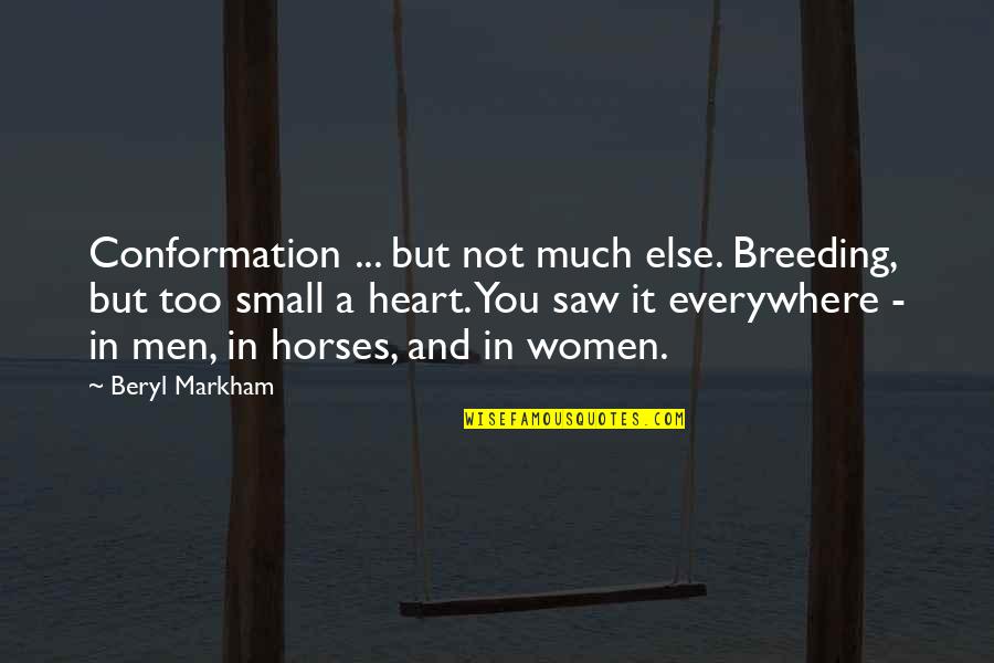 Your Heart Horse Quotes By Beryl Markham: Conformation ... but not much else. Breeding, but Your Heart Horse Quotes By Beryl Markham: Conformation ... but not much else. Breeding, but