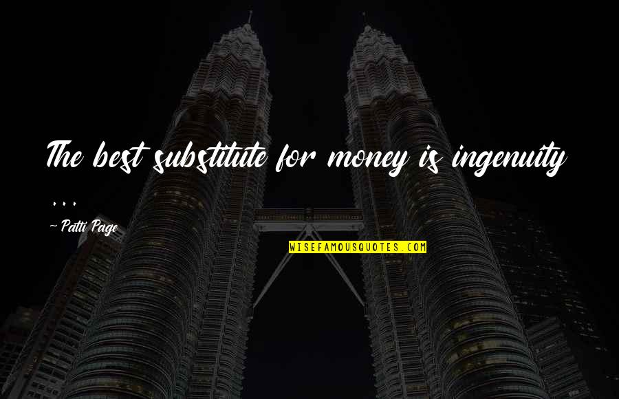 Your Heart Horse Quotes By Patti Page: The best substitute for money is ingenuity ... Your Heart Horse Quotes By Patti Page: The best substitute for money is ingenuity ...