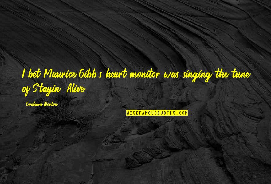 Your Heart Is Singing Quotes By Graham Norton: I bet Maurice Gibb's heart monitor was singing