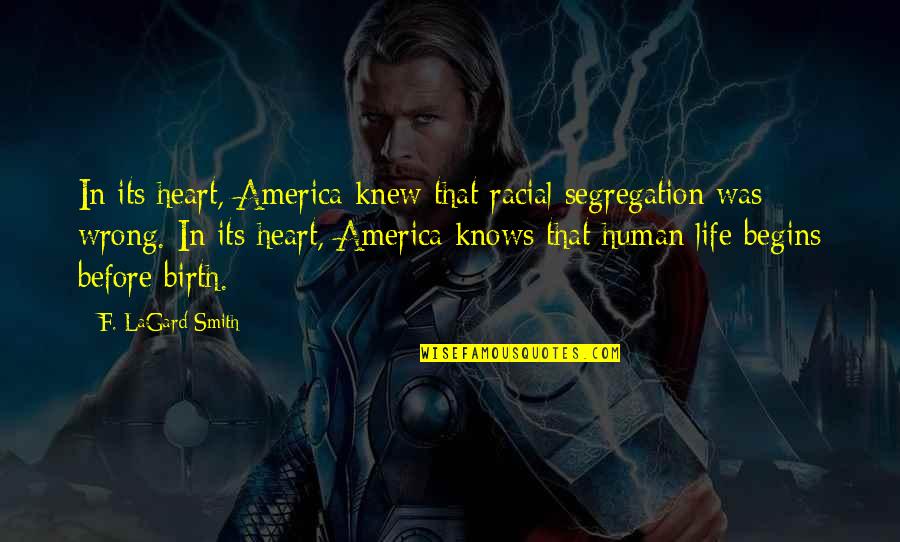 Your Heart Knows Best Quotes By F. LaGard Smith: In its heart, America knew that racial segregation