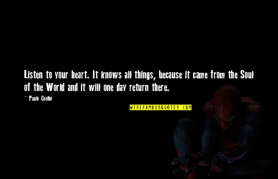 Your Heart Knows Quotes By Paulo Coelho: Listen to your heart. It knows all things, Your Heart Knows Quotes By Paulo Coelho: Listen to your heart. It knows all things,