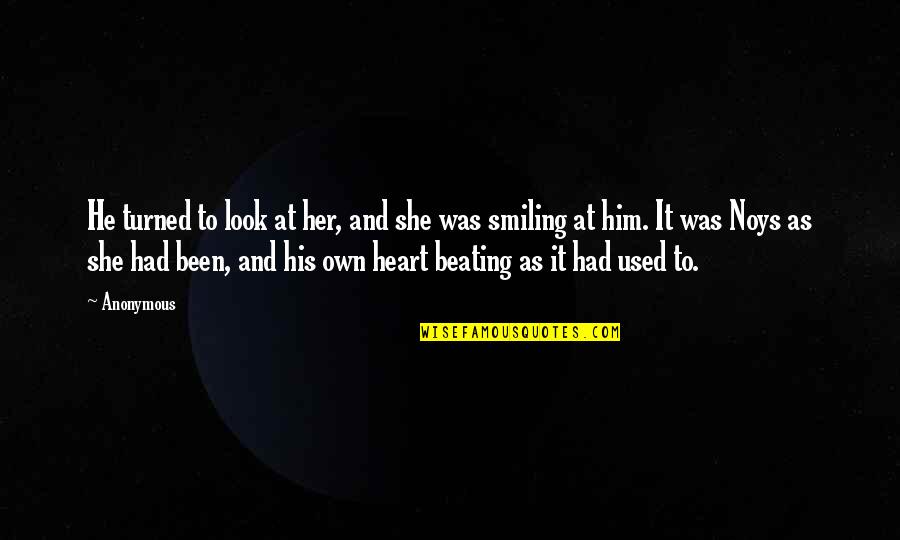 Your Heart Smiling Quotes By Anonymous: He turned to look at her, and she