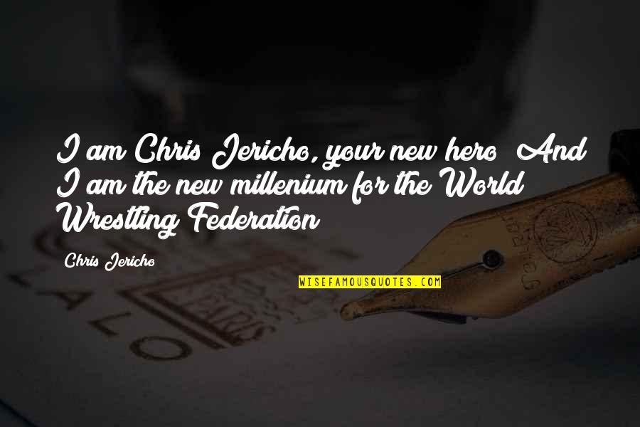 Your Hero Quotes By Chris Jericho: I am Chris Jericho, your new hero! And Your Hero Quotes By Chris Jericho: I am Chris Jericho, your new hero! And