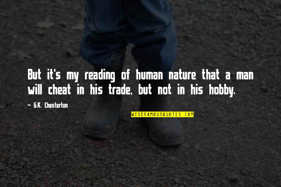 Your Hobby Quotes By G.K. Chesterton: But it's my reading of human nature that
