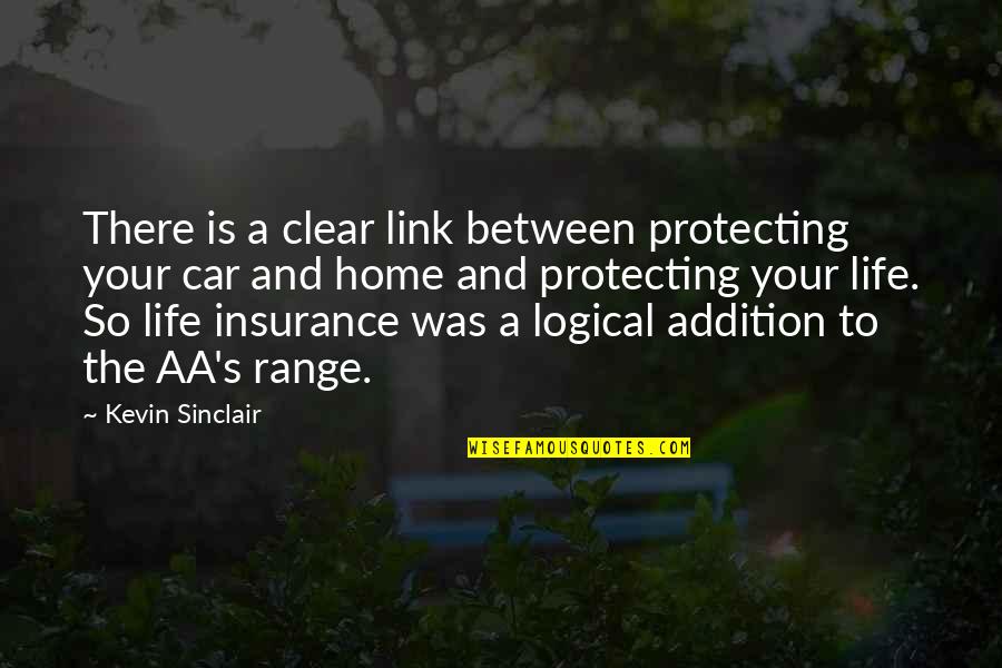 Your Home Quotes By Kevin Sinclair: There is a clear link between protecting your