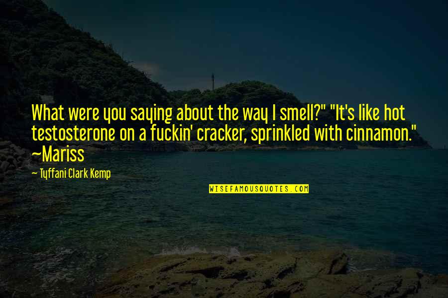 Your Hot Like Quotes By Tyffani Clark Kemp: What were you saying about the way I Your Hot Like Quotes By Tyffani Clark Kemp: What were you saying about the way I