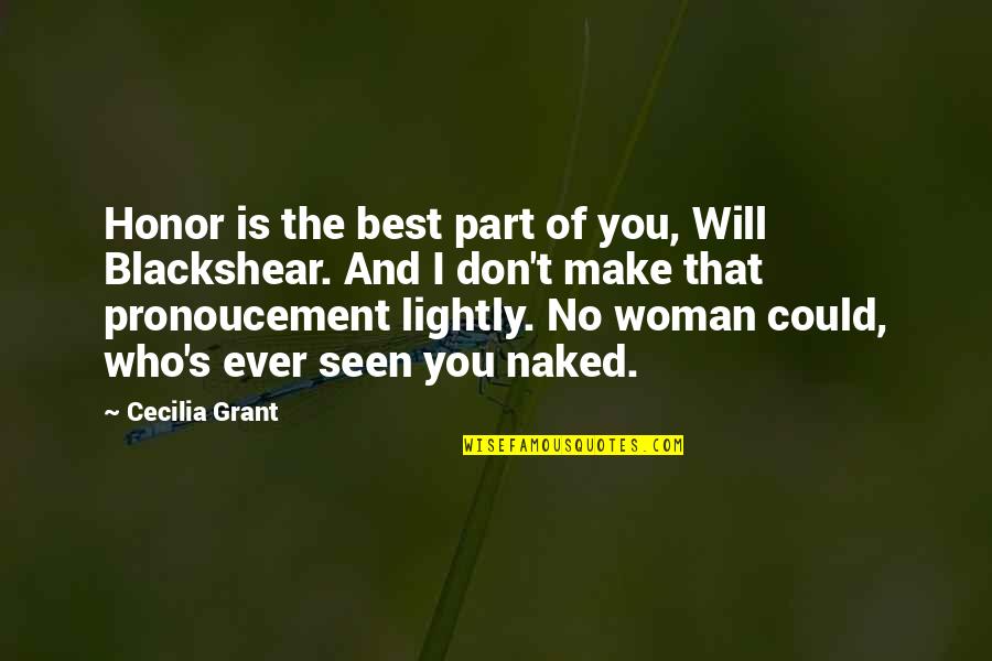 Your Hotness Quotes By Cecilia Grant: Honor is the best part of you, Will