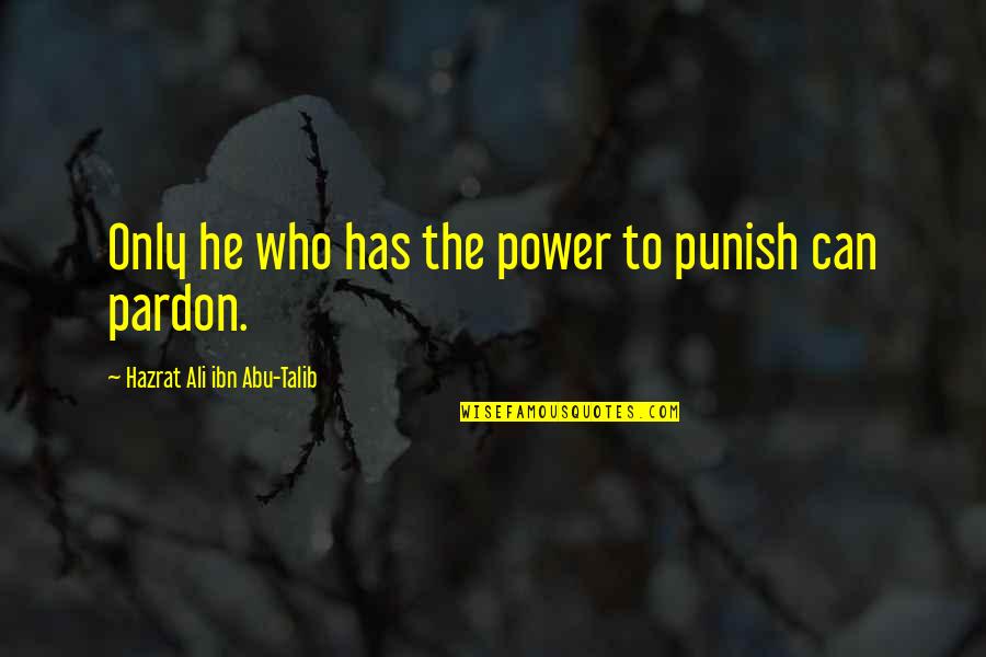 Your Husband In Prison Quotes By Hazrat Ali Ibn Abu-Talib: Only he who has the power to punish