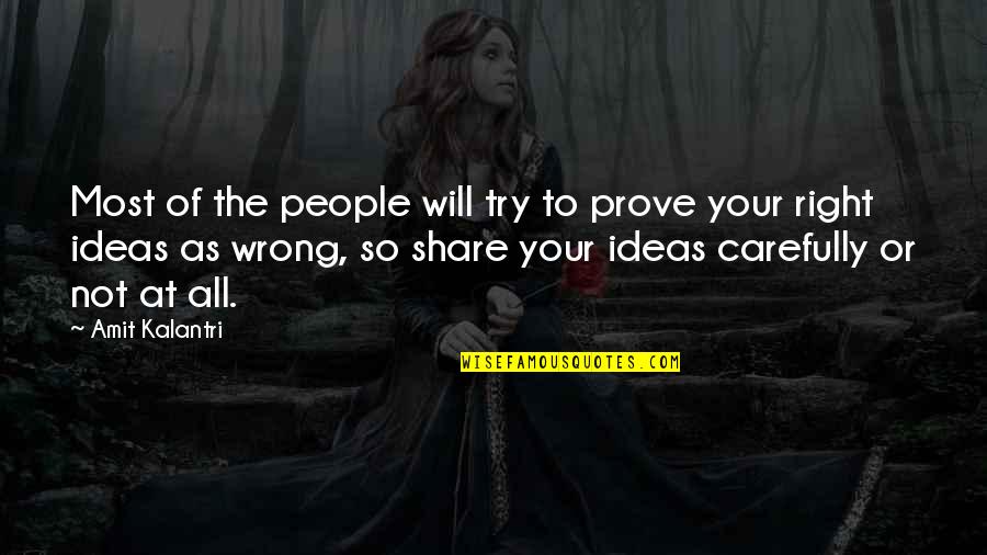 Your Ideas Quotes By Amit Kalantri: Most of the people will try to prove
