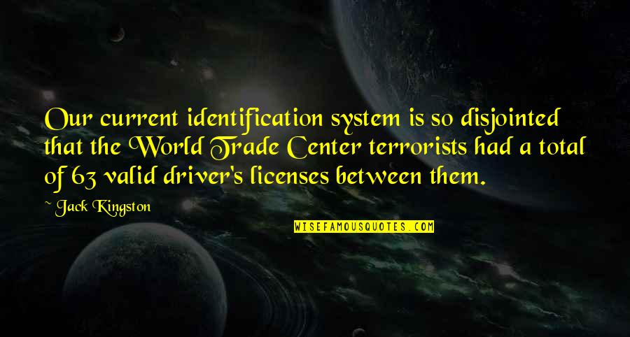 Your Identification Quotes By Jack Kingston: Our current identification system is so disjointed that