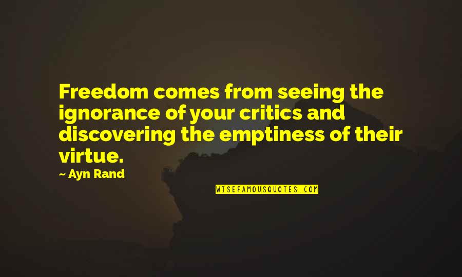 Your Ignorance Quotes By Ayn Rand: Freedom comes from seeing the ignorance of your
