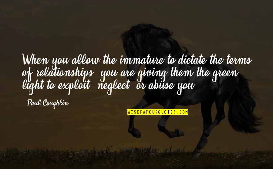 Your Immature Quotes By Paul Coughlin: When you allow the immature to dictate the Your Immature Quotes By Paul Coughlin: When you allow the immature to dictate the