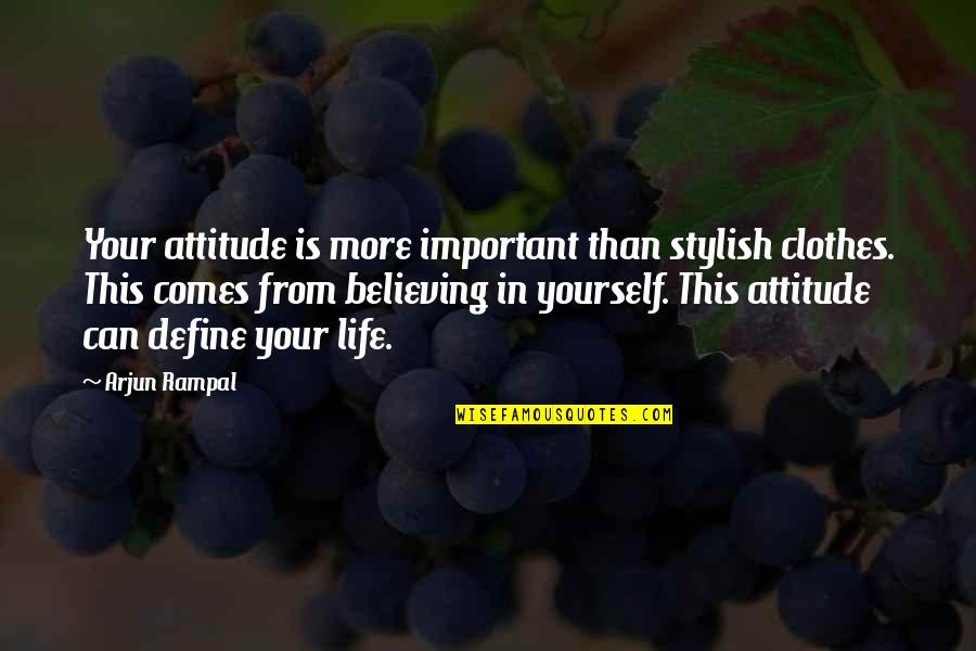Your Important Quotes By Arjun Rampal: Your attitude is more important than stylish clothes.