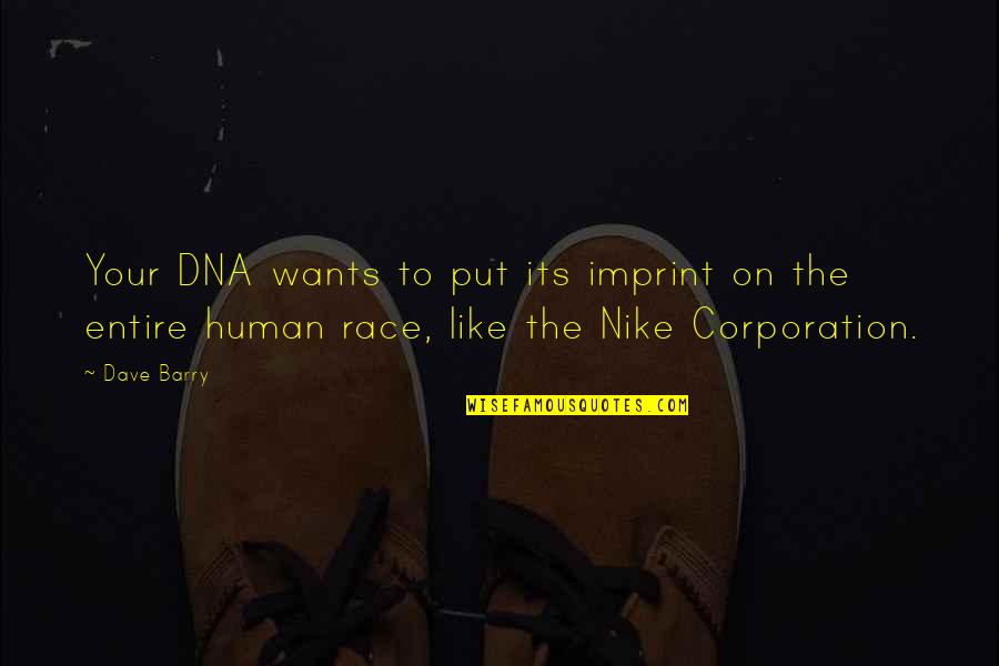 Your Imprint Quotes By Dave Barry: Your DNA wants to put its imprint on