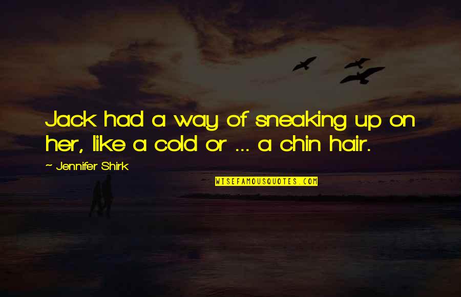Your Imprint Quotes By Jennifer Shirk: Jack had a way of sneaking up on