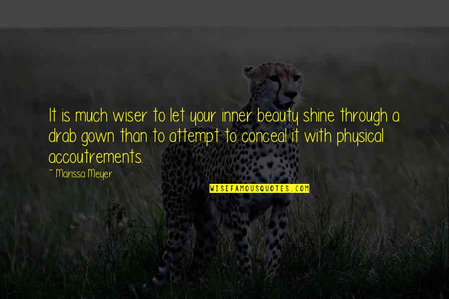 Your Inner Beauty Quotes By Marissa Meyer: It is much wiser to let your inner