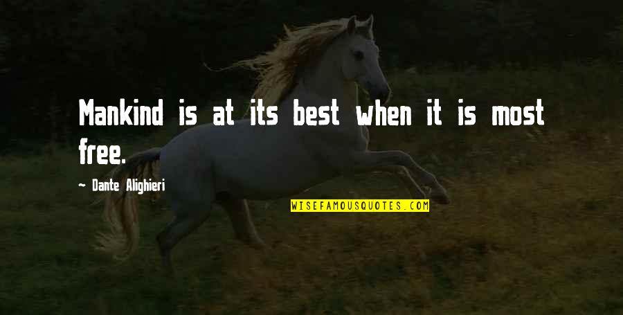 Your Inner Demons Quotes By Dante Alighieri: Mankind is at its best when it is