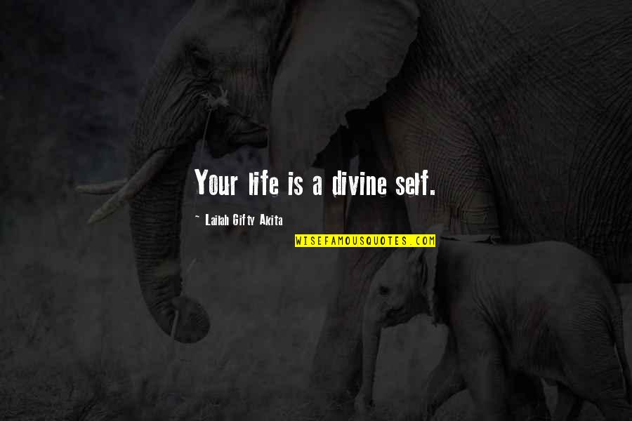 Your Inner Life Quotes By Lailah Gifty Akita: Your life is a divine self.