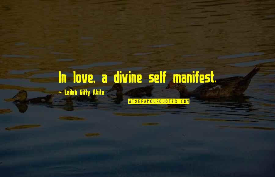 Your Inner Power Quotes By Lailah Gifty Akita: In love, a divine self manifest.