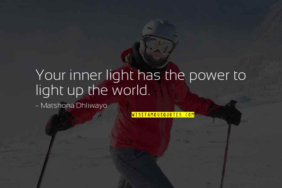 Your Inner Power Quotes By Matshona Dhliwayo: Your inner light has the power to light