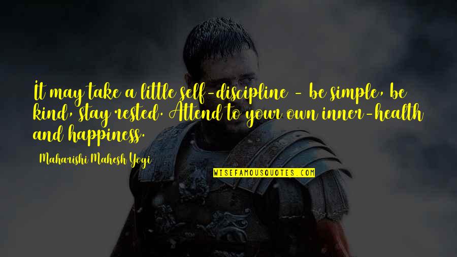 Your Inner Self Quotes By Maharishi Mahesh Yogi: It may take a little self-discipline - be