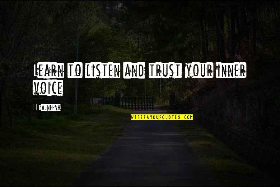 Your Inner Voice Quotes By Rajneesh: Learn to listen and trust your inner voice