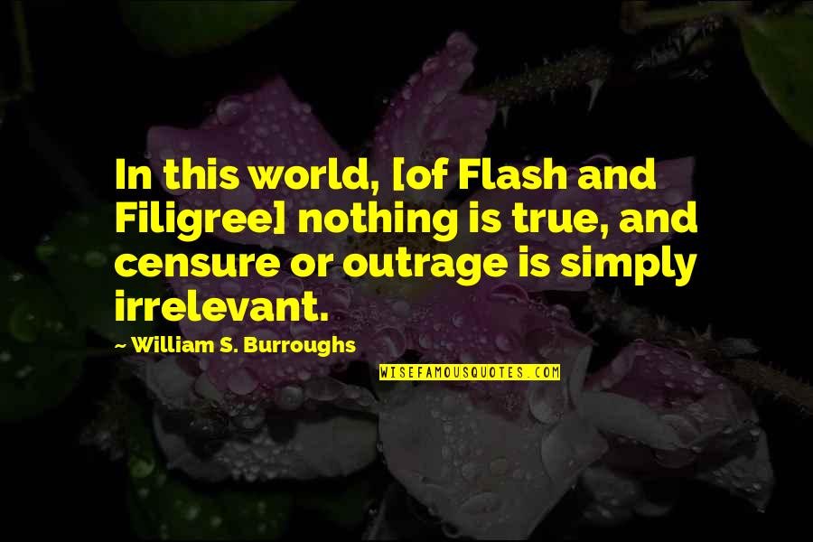 Your Irrelevant Quotes By William S. Burroughs: In this world, [of Flash and Filigree] nothing