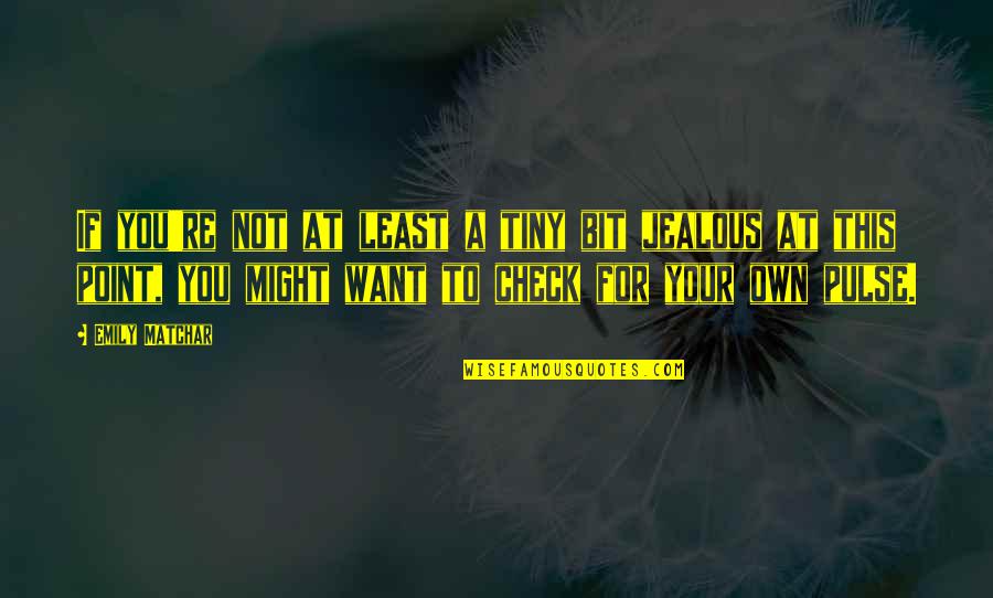 Your Jealous Quotes By Emily Matchar: If you're not at least a tiny bit